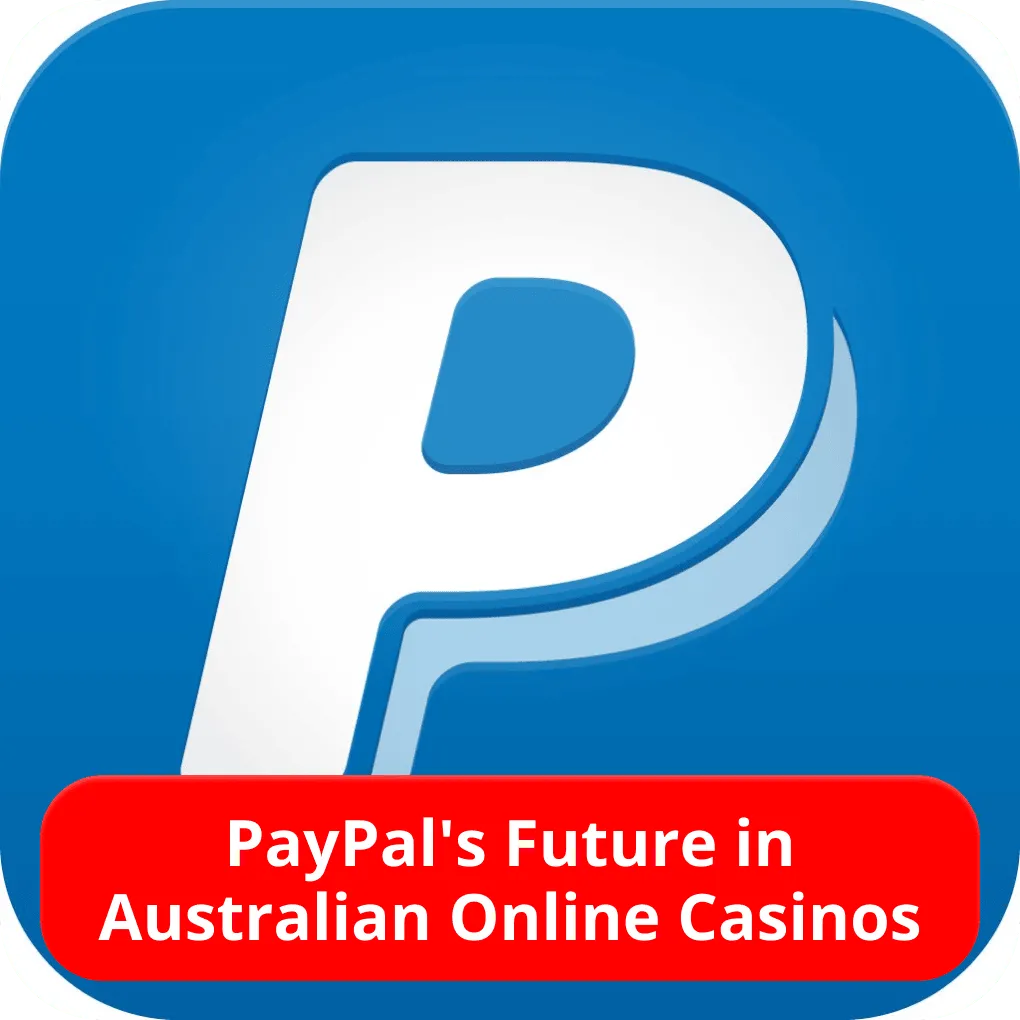 PayPal's Future in Australian Online Casinos 