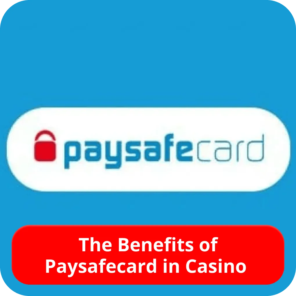 The Benefits of Paysafecard in Casino 