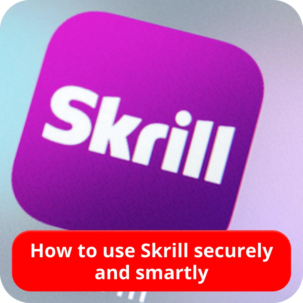 How to use Skrill securely and smartly  