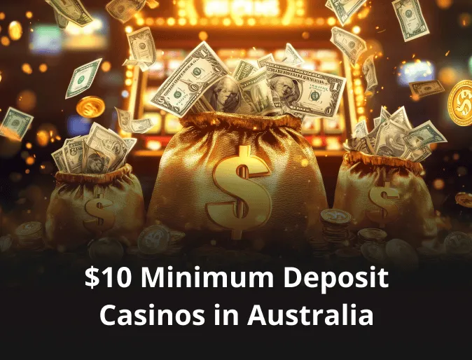 $10 Minimum Deposit Casinos in Australia